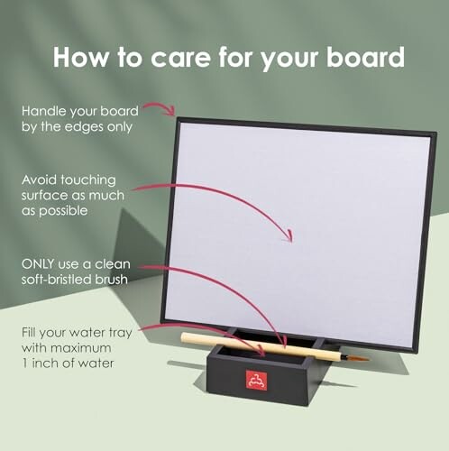 Instructions for caring for a board, including handling by edges, using a clean brush, and filling water tray.
